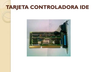 TARJETA CONTROLADORA IDE
 