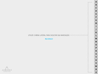 UTILIZE O MENU LATERAL PARA FACILITAR SUA NAVEGAÇÃO.
Boa leitura!
A
B
C
D
E
F
G
H
I
J
K
L
M
N
O
P
R
S
T
U
V
W
X
Z
 