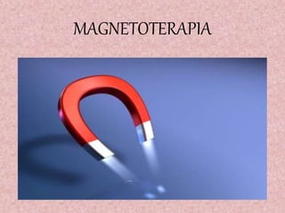 MAGNETOTERAPIA 
 