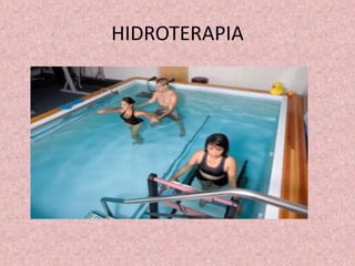 HIDROTERAPIA 
 