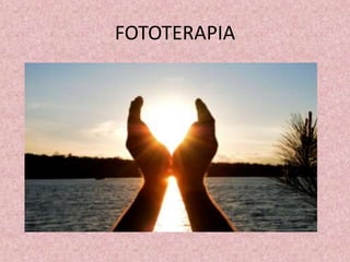 FOTOTERAPIA 
 
