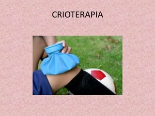 CRIOTERAPIA 
 
