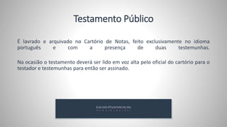 Como faço um Testamento?
Que tipo de testamento
escolher?
 