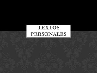 TEXTOS
PERSONALES