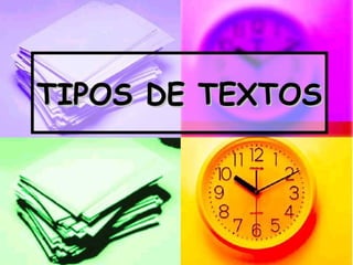 TIPOS DE TEXTOSTIPOS DE TEXTOS
 