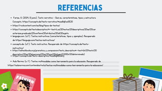 referencias
Farías, G. (2024, 13 junio). Texto narrativo - Qué es, características, tipos y estructura.
Concepto. https://concepto.de/texto-narrativo/#ixzz8qKxsGE20
https://rockcontent.com/es/blog/tipos-de-textos/
https://concepto.de/textodescriptivo/#:~:text=Los%20textos%20descriptivos%20se%20car
acterizan,predicado%20confiere%20atributos%20al%20sujeto.
lenguaje.com. (s.f.). Textos instructivos (características, tipos y ejemplos). Recuperado
de https://lenguaje.com/textos-instructivos/
concepto.de. (s.f.). Texto instructivo. Recuperado de https://concepto.de/texto-
instructivo/
https://edtechbooks.org/gramatica_y_composicion/texto_descriptivo#:~:text=Un%20texto%20
descriptivo%20es%20el,persona%20en%20una%20situaci%C3%B3n%20determinada)
https://concepto.de/texto-descriptivo/#ixzz8qN6DzkCj
Aula Norma. (s. f.). Textos multimodales como herramienta para la educación. Recuperado de
https://aulanorma.com/contenidos/nota/textos-multimodales-como-herramienta-para-la-educacion/
 