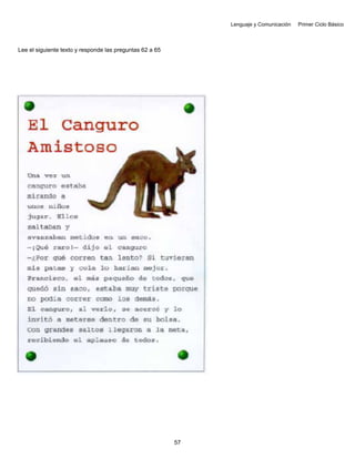 Lenguaje y Comunicación Primer Ciclo Básico
Lee el siguiente texto y responde las preguntas 62 a 65
57
 