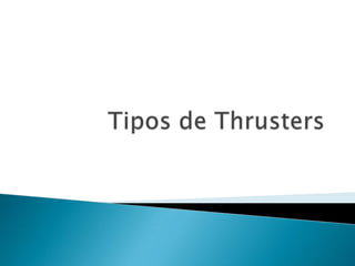 Tipos de Thrusters 