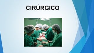 CIRÚRGICO
 