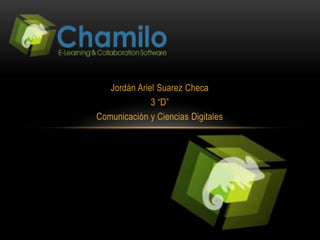 Jordán Ariel Suarez Checa
              3 “D”
Comunicación y Ciencias Digitales
 