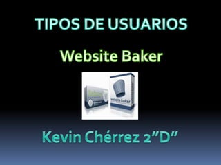 Tipos de usuarios kevin cherrez website baker
