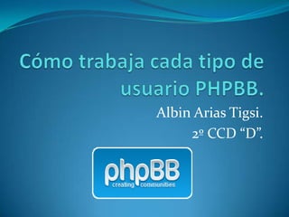 Albin Arias Tigsi.
     2º CCD “D”.
 
