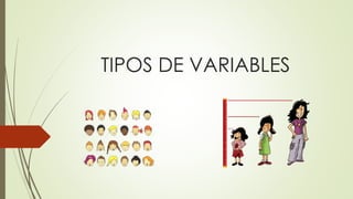TIPOS DE VARIABLES
 