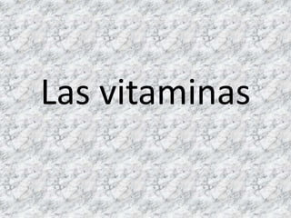 Las vitaminas

 