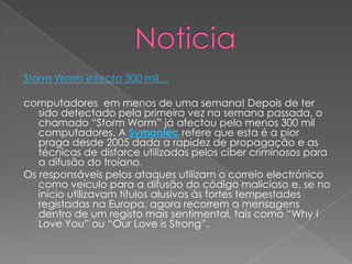 Danifica gravemente todo o sistema operativo.