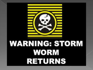 Chama-se Storm Worm e foi identificado em 2006. O Storm Worm envia um e-mail com o título (por exemplo) “230 mortos em tempestade na Europa”, daí o nome Storm Worm.