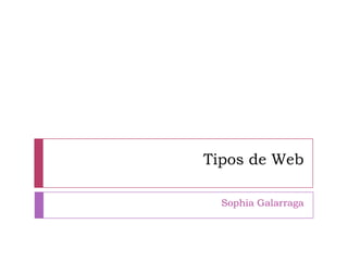 Tipos de Web Sophia Galarraga 
