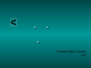  Cristina Otero Correa 5ºD 