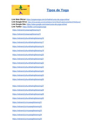 Tipos de Yoga
Link Web Oficial: ​https://yogaouioga.com.br/hatha/curso-de-yoga-online/
Link Google Drive: ​https://drive.google.com/drive/folders/1dcVeTZkxAFcgEzAvzKaAQm2YRsSSznqT
Link Google Site: ​https://sites.google.com/view/curso-de-yoga-online/
Link Twitter: ​https://twitter.com/yogaouioga
https://rebrand.ly/asanagfotosimg14
https://rebrand.ly/asanagfotosimg15
https://rebrand.ly/kundhalinigfotosimg16
https://rebrand.ly/kundhalinigfotosimg17
https://rebrand.ly/kundhalinigfotosimg18
https://rebrand.ly/kundhalinigfotosimg19
https://rebrand.ly/kundhalinigfotosimg20
https://rebrand.ly/kundhalinigfotosimg21
https://rebrand.ly/kundhalinigfotosimg22
https://rebrand.ly/kundhalinigfotosimg23
https://rebrand.ly/kundhalinigfotosimg24
https://rebrand.ly/kundhalinigfotosimg25
https://rebrand.ly/kundhalinigfotosimg26
https://rebrand.ly/kundhalinigfotosimg27
https://rebrand.ly/kundhalinigfotosimg28
https://rebrand.ly/kundhalinigfotosimg29
https://rebrand.ly/kundhalinigfotosimg30
https://rebrand.ly/vinyasagfotosimg31
https://rebrand.ly/vinyasagfotosimg32
https://rebrand.ly/vinyasagfotosimg33
https://rebrand.ly/vinyasagfotosimg34
https://rebrand.ly/vinyasagfotosimg35
 