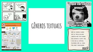 GÊNEROS TEXTUAIS
 