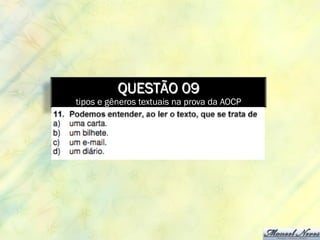 QUESTÃO 09
tipos e gêneros textuais na prova da AOCP
 