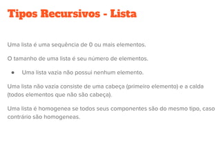 Tipos Recursivos - Lista
●
 