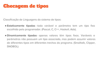 Checagem de tipos
●
●
 