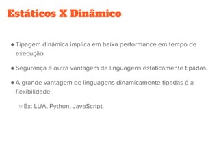 Estáticos X Dinâmico
●
●
●
○
 