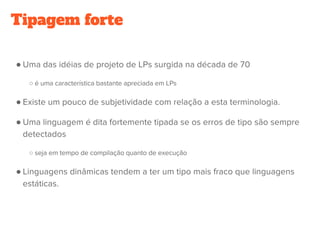 Tipagem forte
●
○
●
●
○
●
 