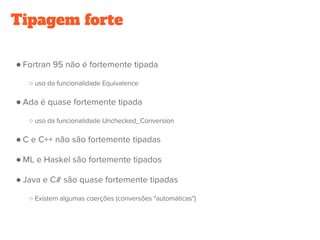 Tipagem forte
●
○
●
○
●
●
●
○
 