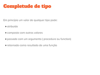 ●
●
●
●
Completude de tipo
 