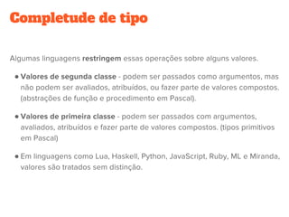 ●
●
●
Completude de tipo
 