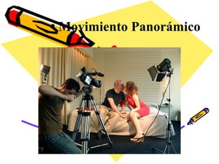 Movimiento Panorámico 