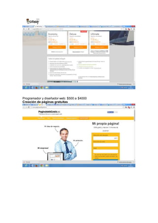 Programador y diseñador web: $500 a $4000 
Creación de páginas gratuitas 
 