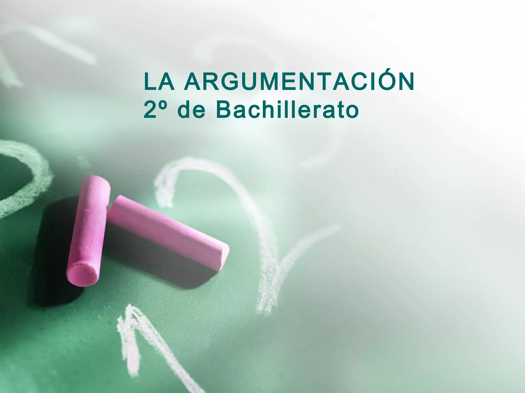 LA ARGUMENTACIÓN
2º de Bachillerato
 