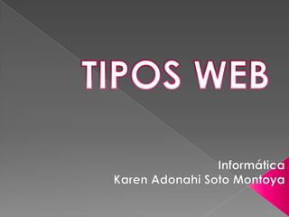 TIPOS WEB Informática  Karen Adonahi Soto Montoya 
