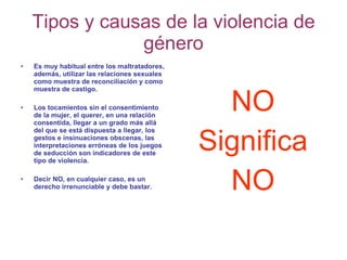 Tipos y causas de la violencia de género <ul><li>Es muy habitual entre los maltratadores, además, utilizar las relaciones ...