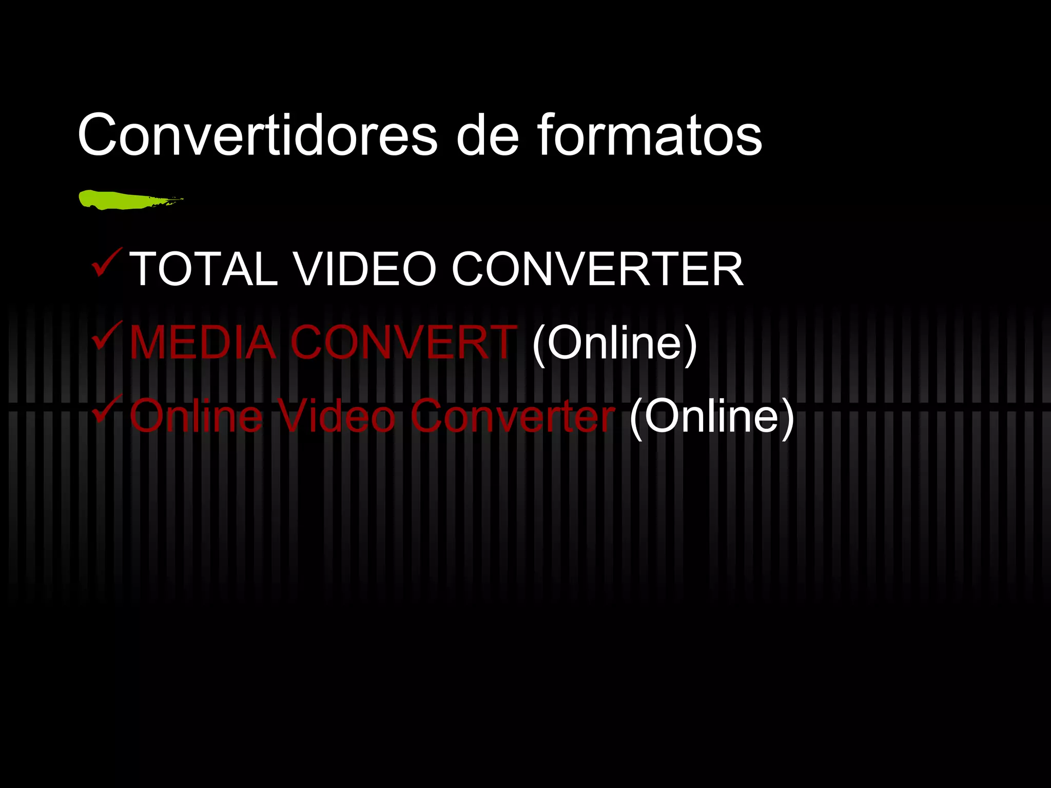Convertidores de formatos TOTAL VIDEO CONVERTER MEDIA CONVERT  (Online) Online Video Converter  (Online) 