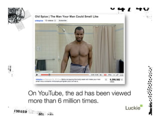 On YouTube, the ad has been viewed
more than 6 million times.
 