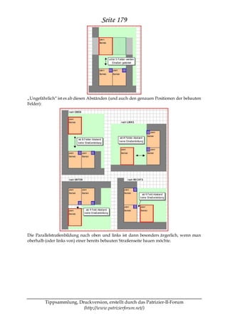 Seite 179




„Ungefährlich― ist es ab diesen Abständen (und auch den genauen Positionen der bebauten
Felder):




Die Parallelstraßenbildung nach oben und links ist dann besonders ärgerlich, wenn man
oberhalb (oder links von) einer bereits bebauten Straßenseite bauen möchte.




        Tippsammlung, Druckversion, erstellt durch das Patrizier-II-Forum
                        (http://www.patrizierforum.net/)
 