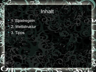 29.01.15 2
Inhalt

1. Spielregeln

2. Wettstruktur

3. Tipps
 