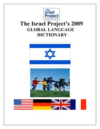 The Israel Project’s 2009
GLOBAL LANGUAGE
DICTIONARY
 