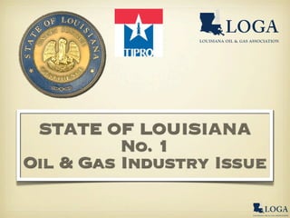 STATE OF LOUISIANA
          No. 1
Oil & Gas Industry Issue
 