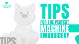 Tips for the perfect Machine Embroidery