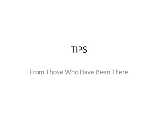 TIPS From Those Who Have Been There 