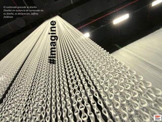 El contenido precede al diseño.
Diseñar en ausencia de contenido no
es diseño, es decoración. Jeffrey
Zeldman
 