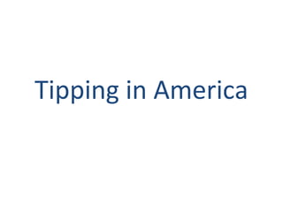 Tipping in America
 