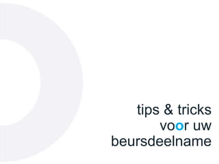 tips & tricks
voor uw
beursdeelname
 