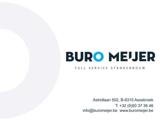 Astridlaan 502, B-8310 Assebroek
T: +32 (0)50 37 36 46
info@buromeijer.be www.buromeijer.be
 