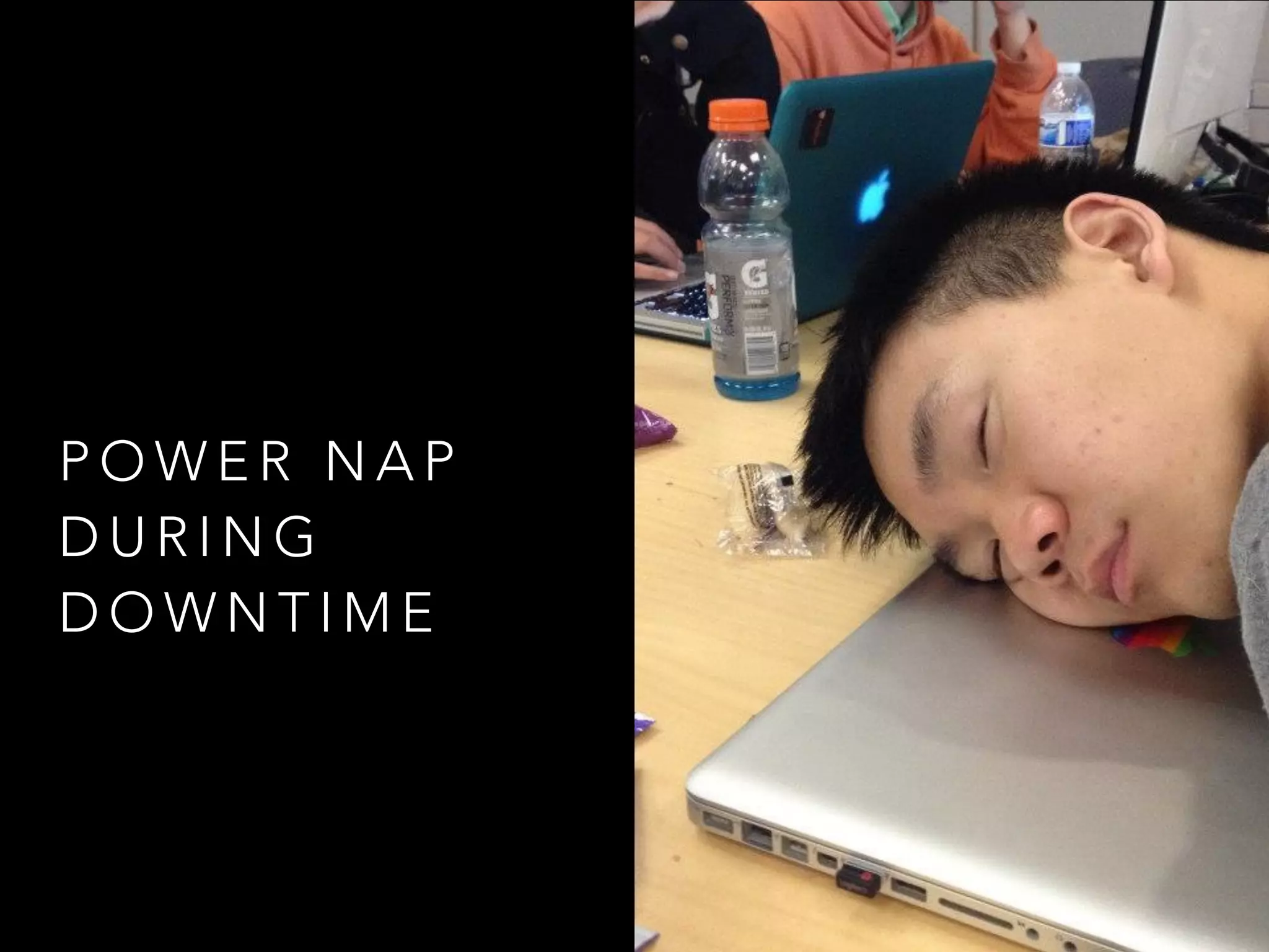 P O W E R N A P
D U R I N G
D O W N T I M E
 